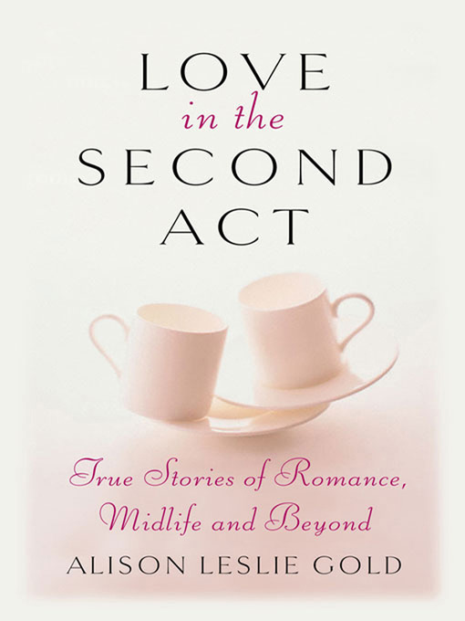 Title details for Love in the Second Act by Alison Leslie Gold - Available